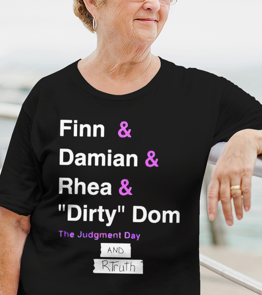 Finn Damian Rhea Dirty Dom The Judgment Day And RTruth T-Shirt