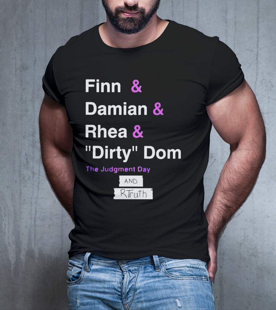 Finn Damian Rhea Dirty Dom The Judgment Day And RTruth T-Shirt