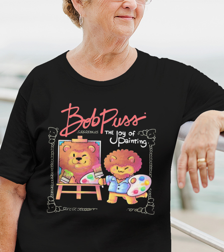 Bob Puss The Joy Of Painting Cat Lion Artist Palette And Easel T-Shirt