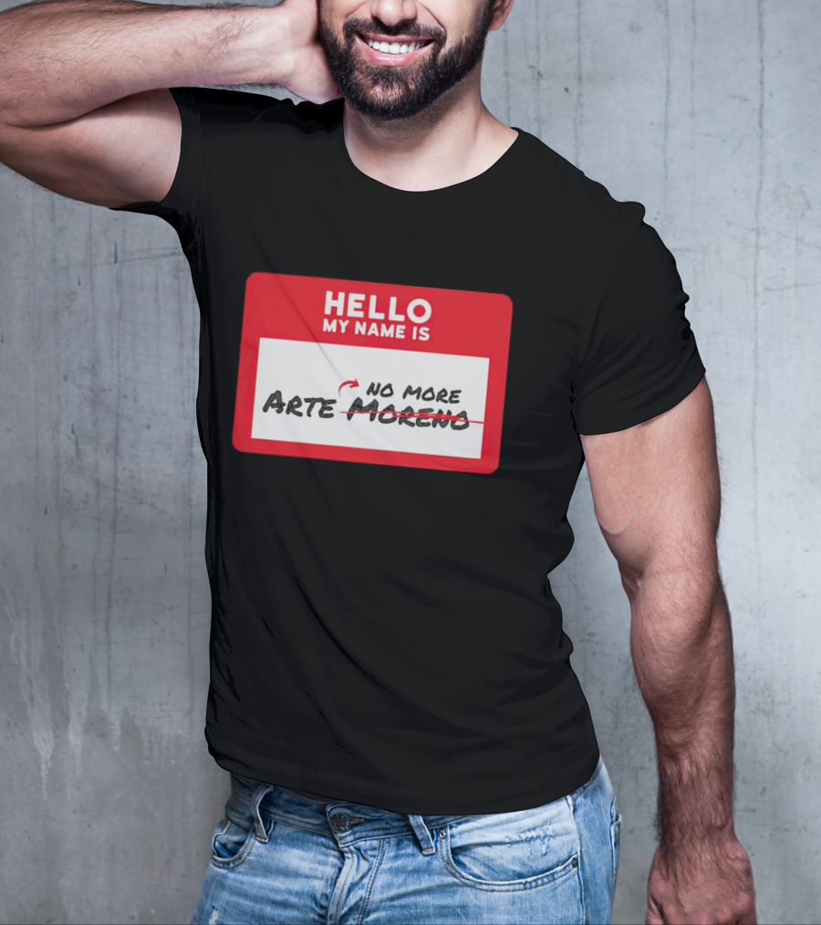 Hello My Name Is No More Arte Moreno T-Shirt