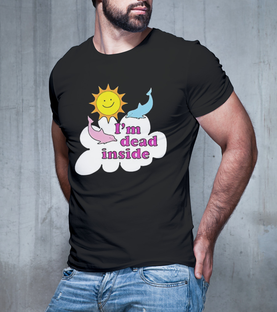 I’m Dead Inside With Happy Sunshine And Dolphins In Cloud T-Shirt