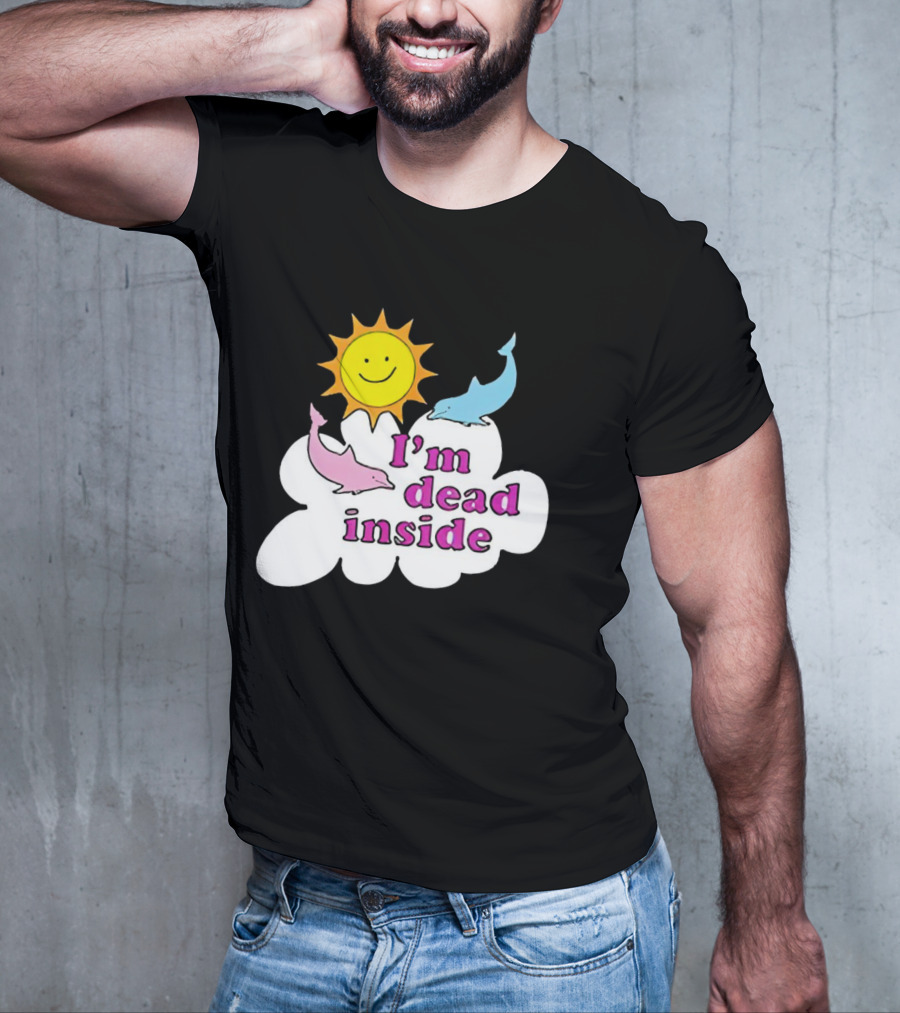 I’m Dead Inside With Happy Sunshine And Dolphins In Cloud T-Shirt