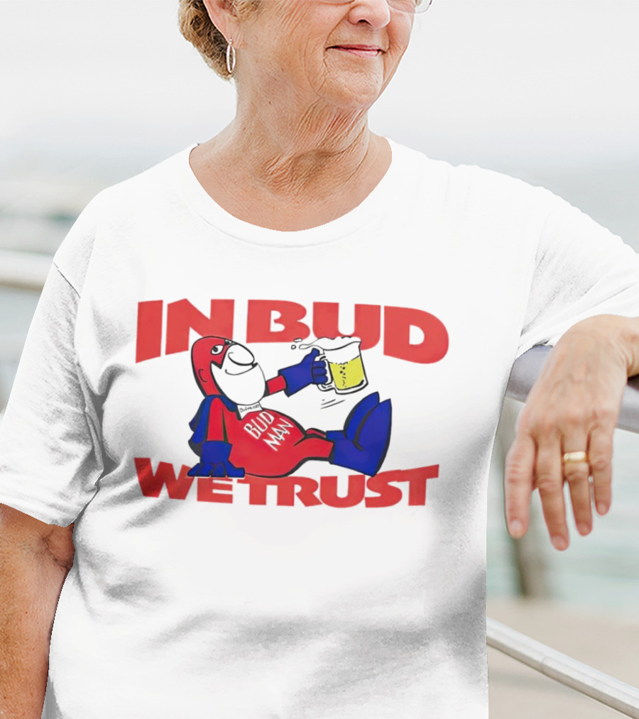 In Bud We Trust Bud Man T-Shirt
