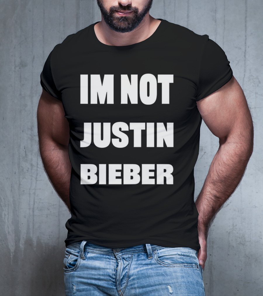 I’m Not Justin Bieber Playful T-Shirt