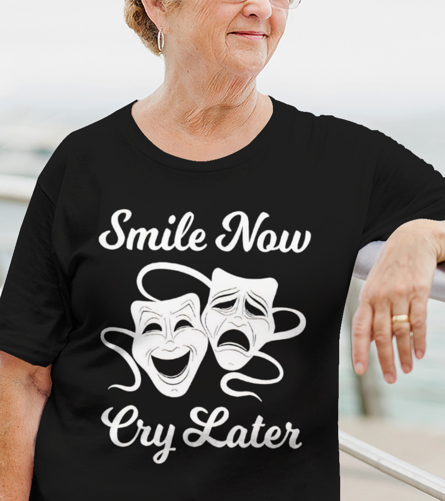 Smile Now Cry Later Comedy Tragedy Masks T-Shirt