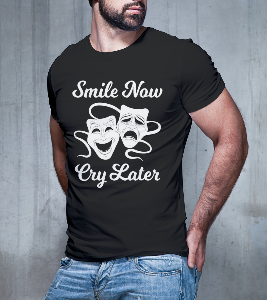 Smile Now Cry Later Comedy Tragedy Masks T-Shirt