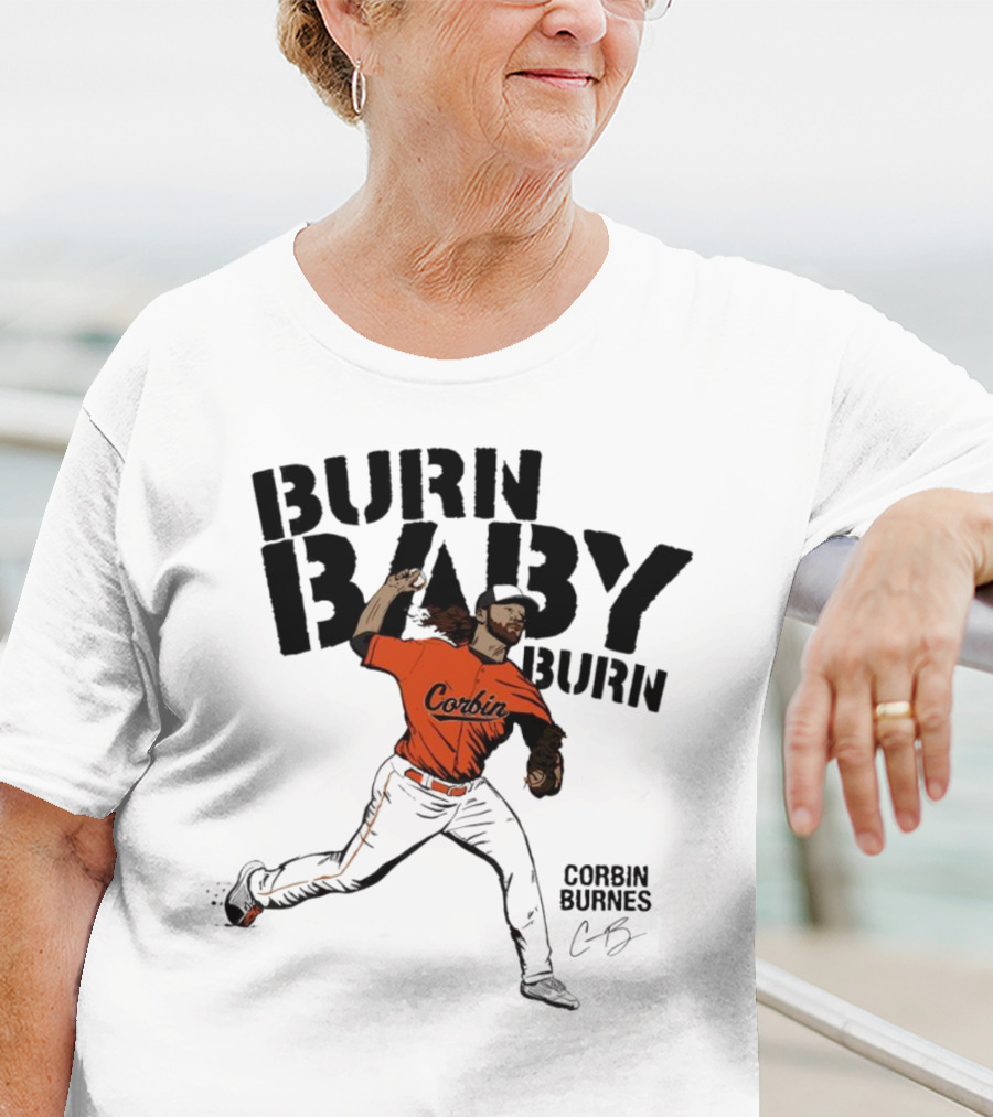 Burn Baby Burn Corbin Burnes Baltimore Orioles Baseball T-Shirt