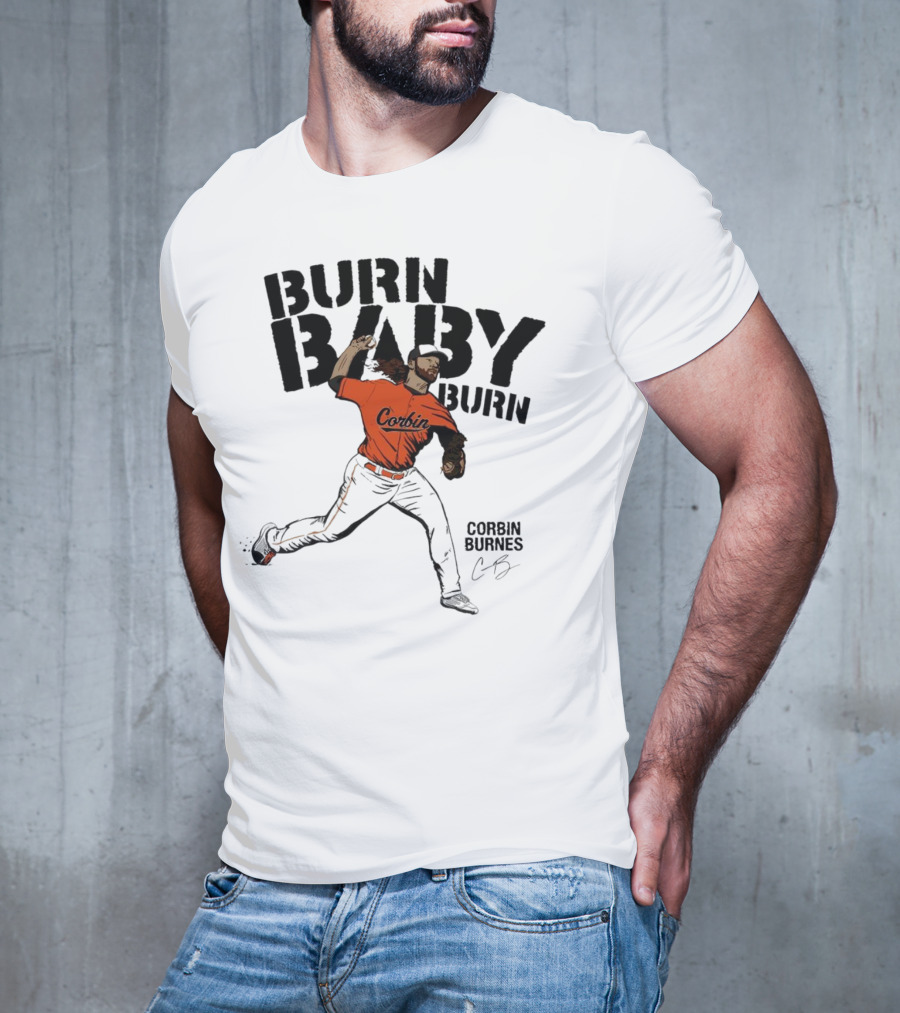Burn Baby Burn Corbin Burnes Baltimore Orioles Baseball T-Shirt