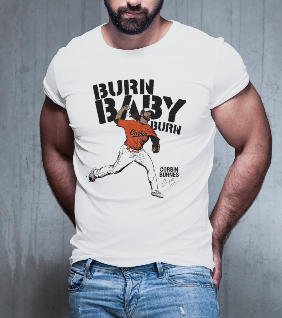 Burn Baby Burn Corbin Burnes Baltimore Orioles Baseball T-Shirt