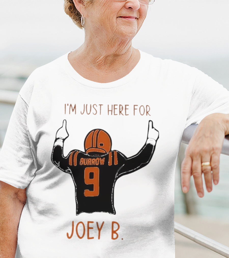I'm Just Here For Joey B Burrow 9 Cincinnati Bengals T-Shirt
