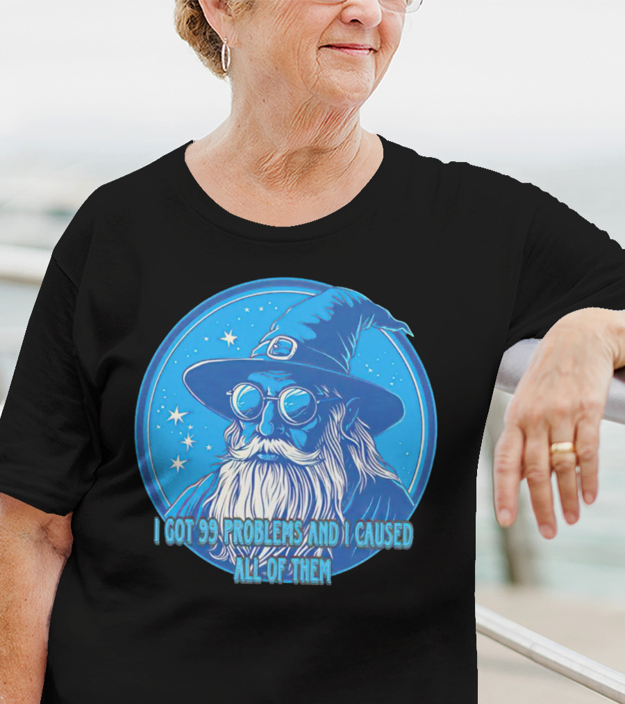 Wizard I Got 99 Problems And I Caused All Of Them Blue Starry Hat And Beard T-Shirt