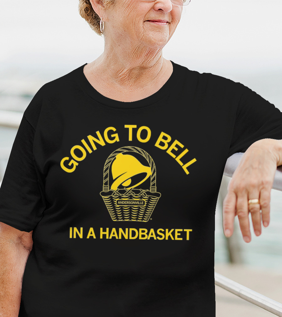 Andersonville Going To Bell In A Handbasket Taco Bell T-Shirt