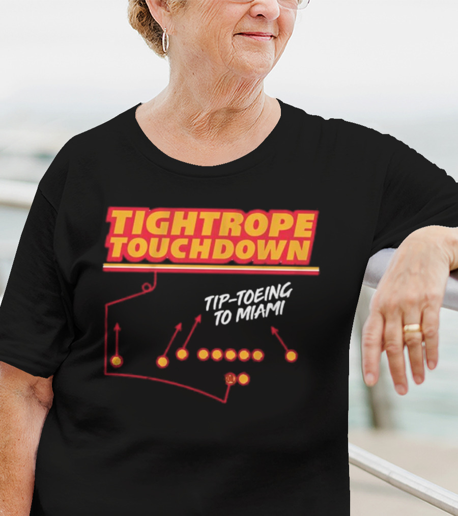 Kansas City Chiefs Tightrope Touchdown Tip-Toeing To Miami T-Shirt