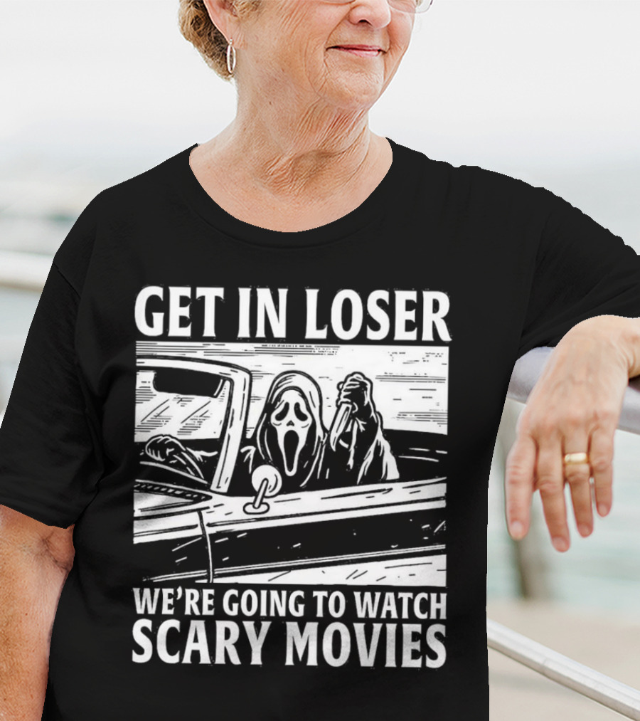 GET IN LOSER WE'RE GOING TO WATCH SCARY MOVIES GHOSTFACE SPOOF IN CAR IMAGE T-Shirt