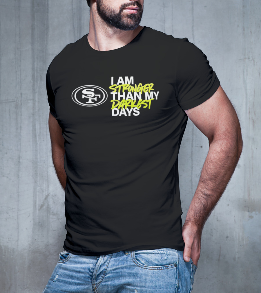 San Francisco 49ers SF Logo I Am Stronger Than My Darkest Days T-Shirt