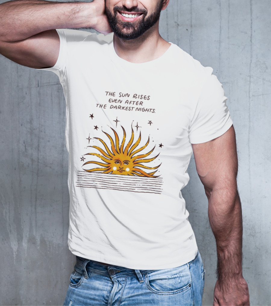 The Sun Rises Even After The Darkest Nights With Sun And Stars T-Shirt