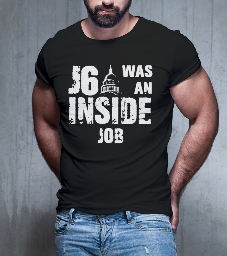 J6 Was An Inside Job Capitol Building T-Shirt