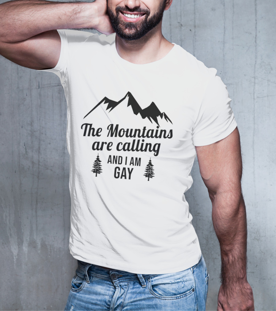 The Mountains Are Calling And I Am Gay T-Shirt