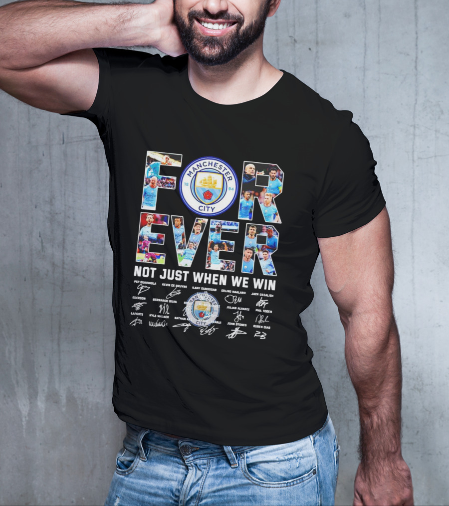 Manchester City F.C Forever Not Just When We Win Pep Guardiola Kevin De Bruyne Ilkay Gundogan Erling Haaland Signatures T-Shirt
