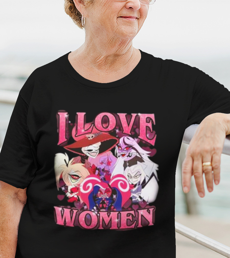 Hazbin Hotel I Love Women Characters Fan T-Shirt
