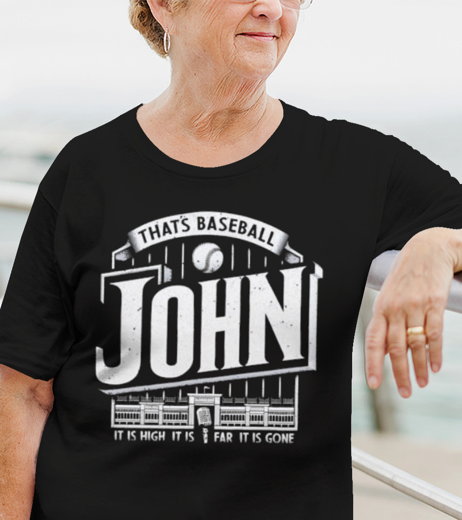 That's Baseball John It Is High It Is Far It Is Gone Stadium Microphone Baseball T-Shirt