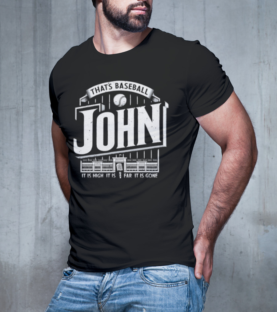 That's Baseball John It Is High It Is Far It Is Gone Stadium Microphone Baseball T-Shirt
