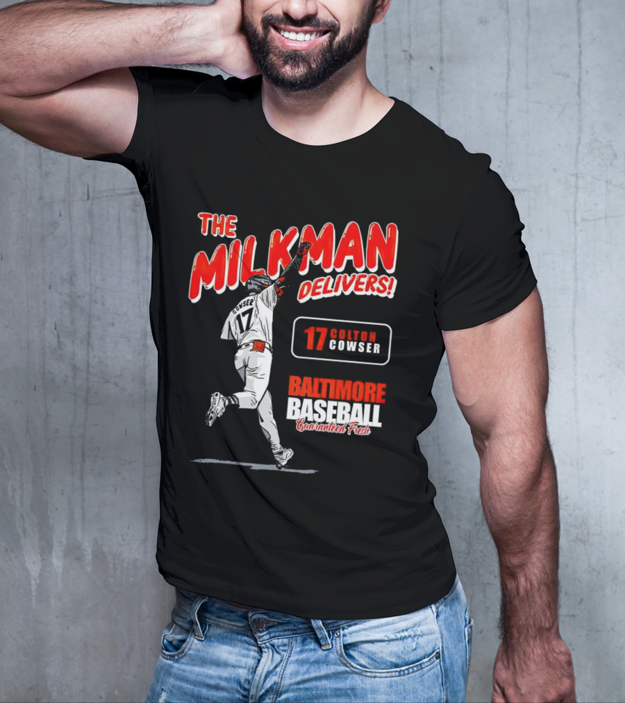 The Milkman Delivers Colton Cowser 17 Baltimore Baseball Guaranteed Fresh T-Shirt