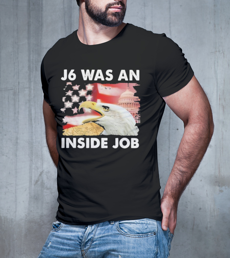 J6 Was An Inside Job Bald Eagle Capitol American Flag USA T-Shirt
