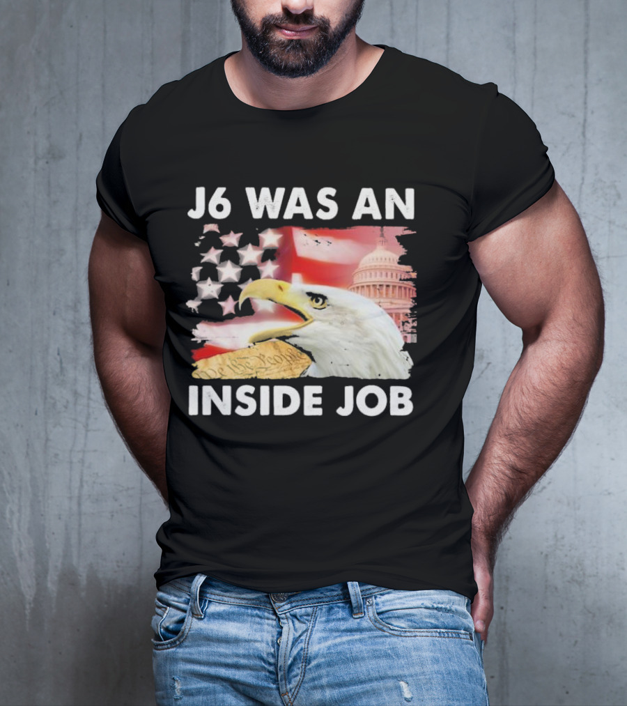 J6 Was An Inside Job Bald Eagle Capitol American Flag USA T-Shirt