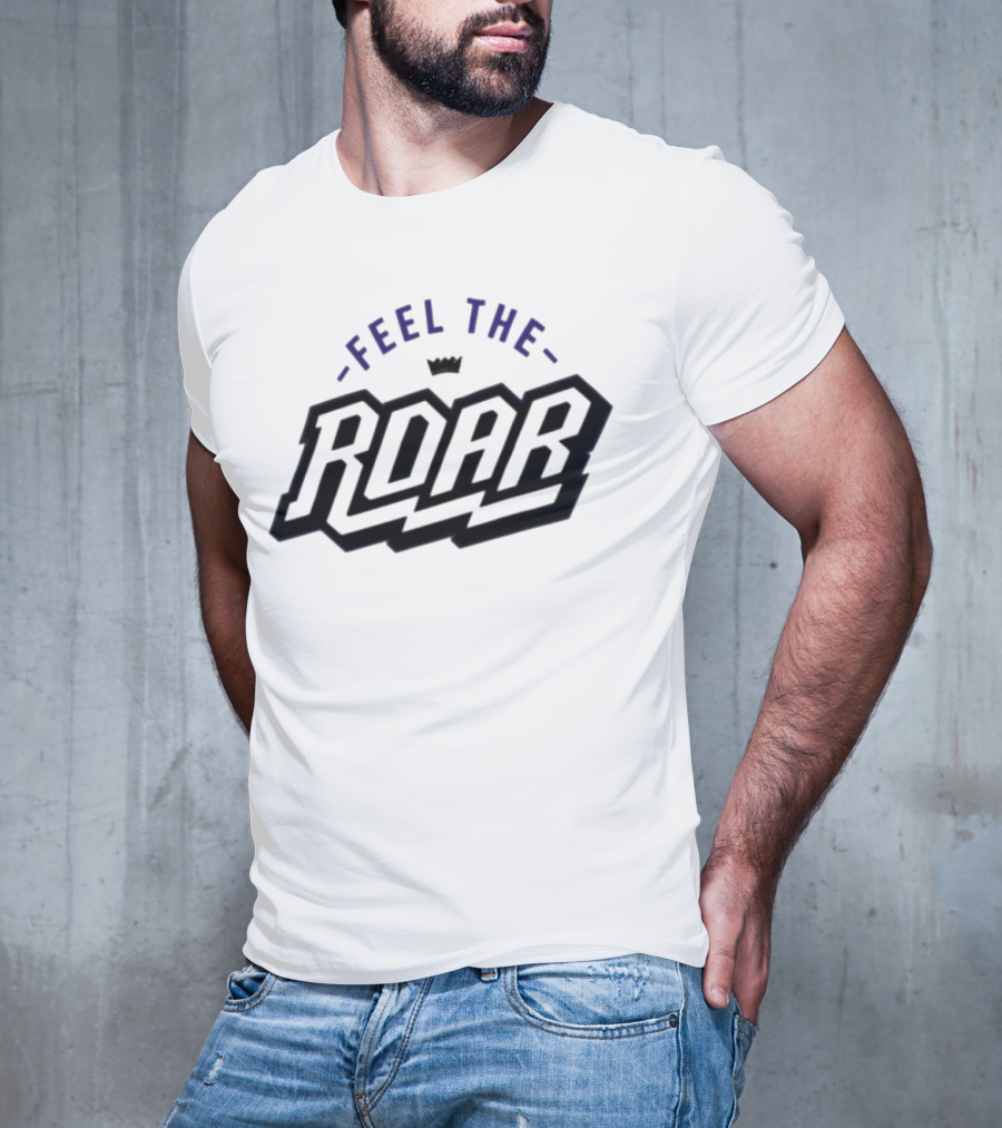 Sacramento Kings Feel The Roar T-Shirt