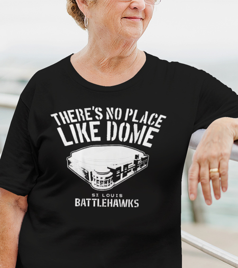 There's No Place Like Dome St. Louis Battlehawks T-Shirt