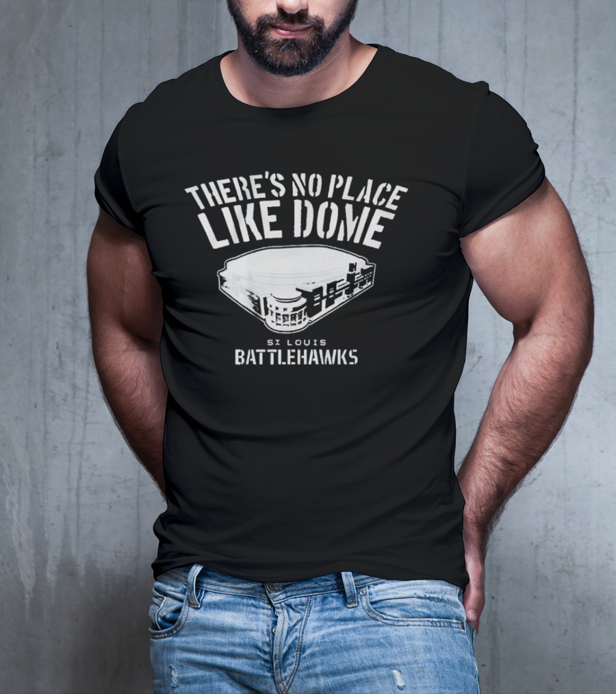 There's No Place Like Dome St. Louis Battlehawks T-Shirt