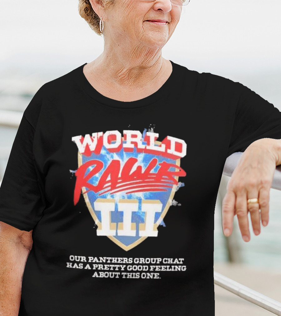 World Rawr III Our Panthers Group Chat Has A Pretty Good Feeling About This One T-Shirt