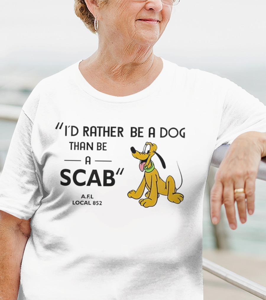 I'd Rather Be A Dog Than Be A Scab AFL Local 852 Pluto Image T-Shirt