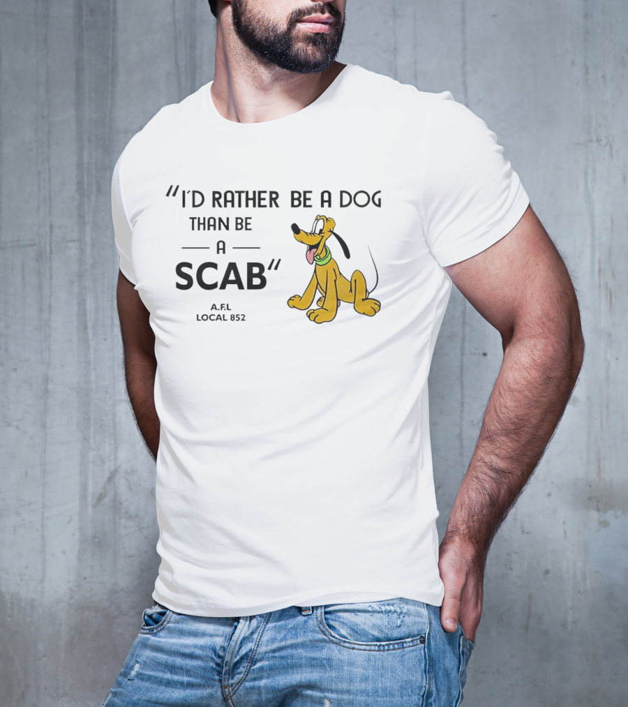 I'd Rather Be A Dog Than Be A Scab AFL Local 852 Pluto Image T-Shirt