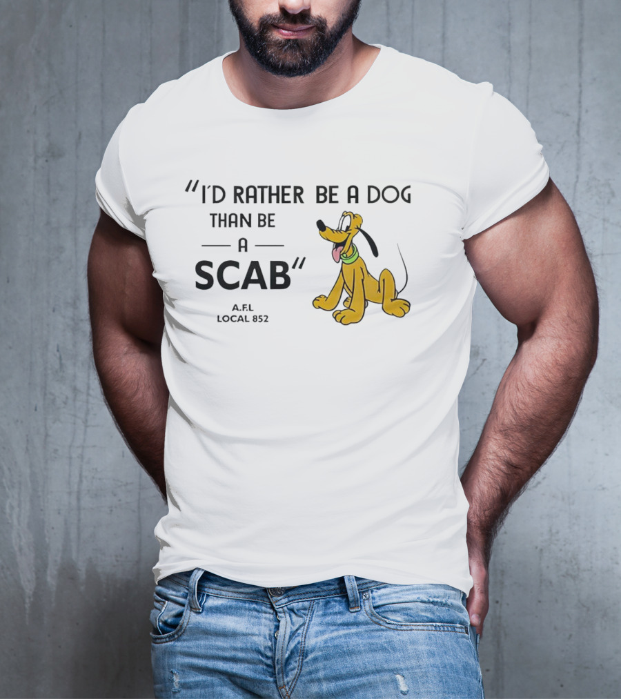 I'd Rather Be A Dog Than Be A Scab AFL Local 852 Pluto Image T-Shirt