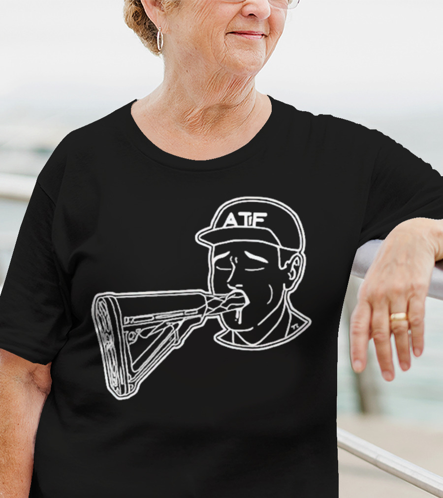 ATF Sucking Gun Rifle Stock Mouth T-Shirt