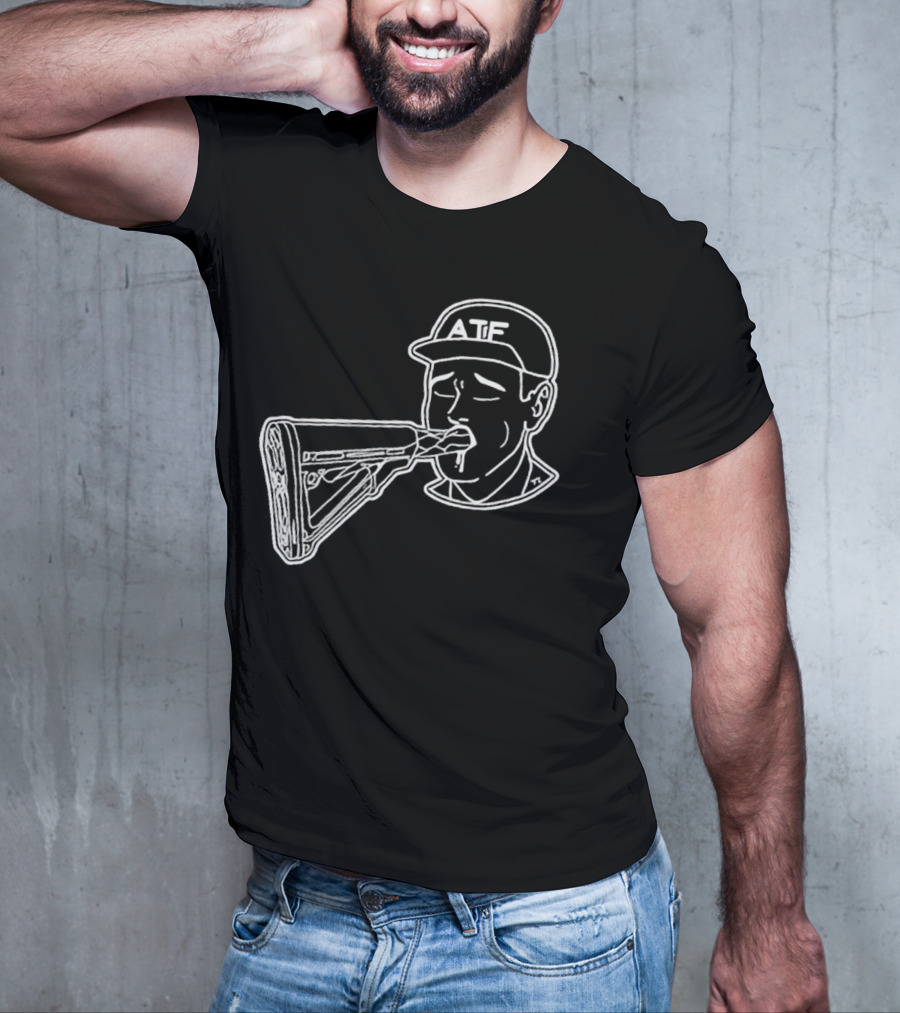 ATF Sucking Gun Rifle Stock Mouth T-Shirt