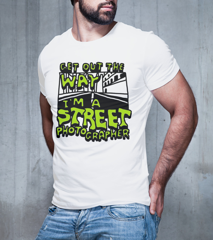 Get Out The Way I'm A Street Photographer Bold Urban Roadway Scene T-Shirt