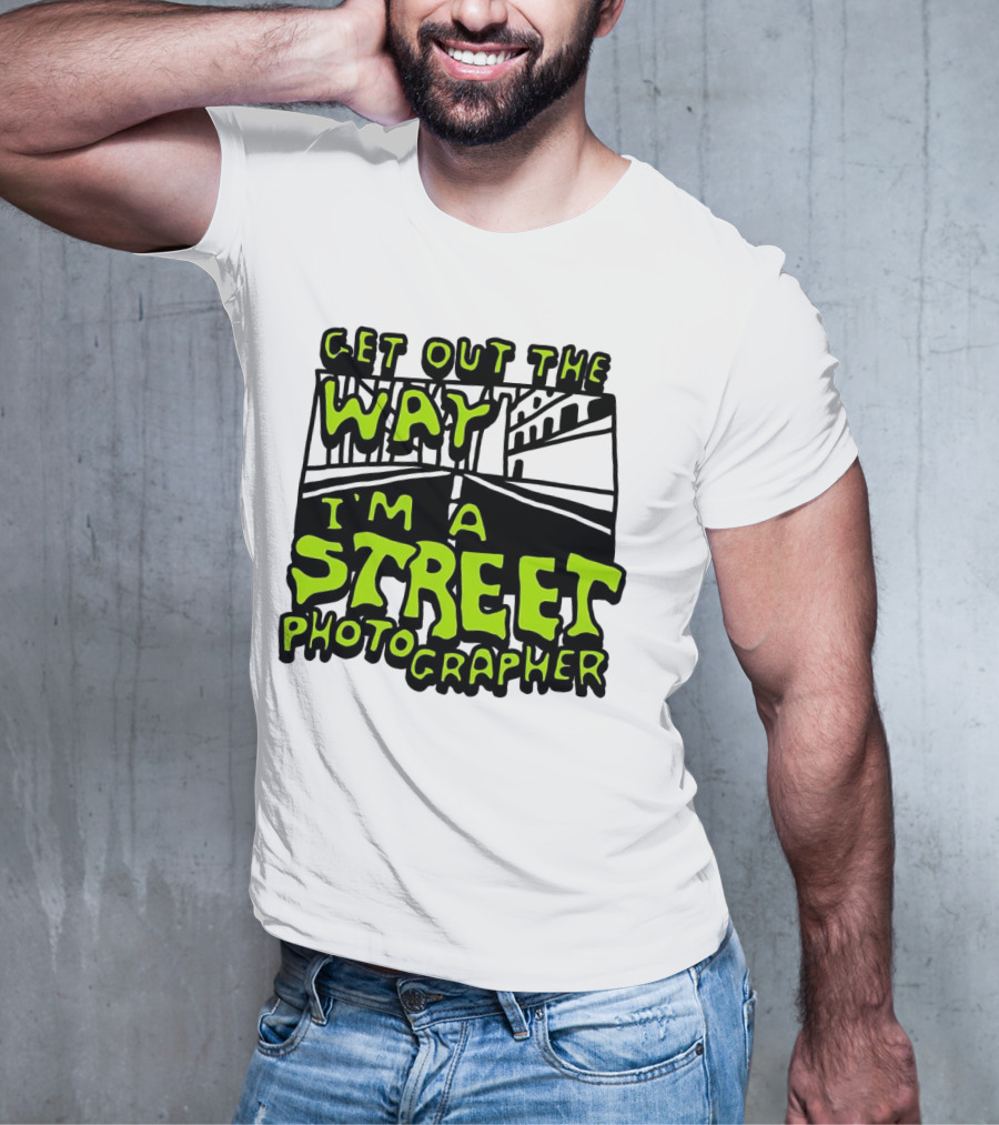 Get Out The Way I'm A Street Photographer Bold Urban Roadway Scene T-Shirt