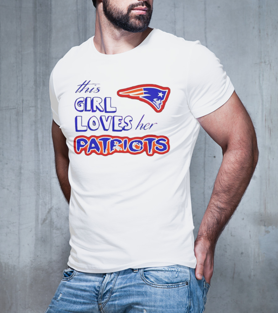 This Girl Loves Her Patriots New England Patriots T-Shirt