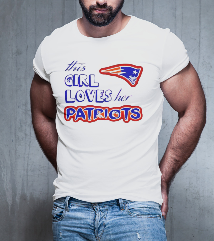 This Girl Loves Her Patriots New England Patriots T-Shirt