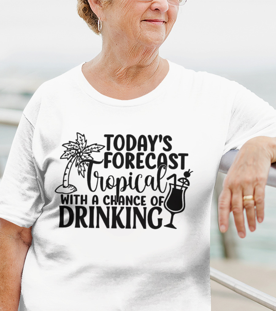 Today's Forecast Tropical With A Chance Of Drinking Palm Tree And Cocktail T-Shirt