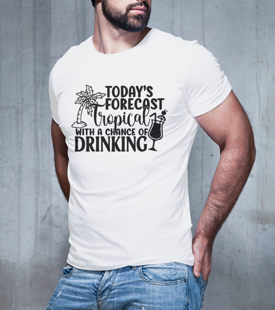 Today's Forecast Tropical With A Chance Of Drinking Palm Tree And Cocktail T-Shirt