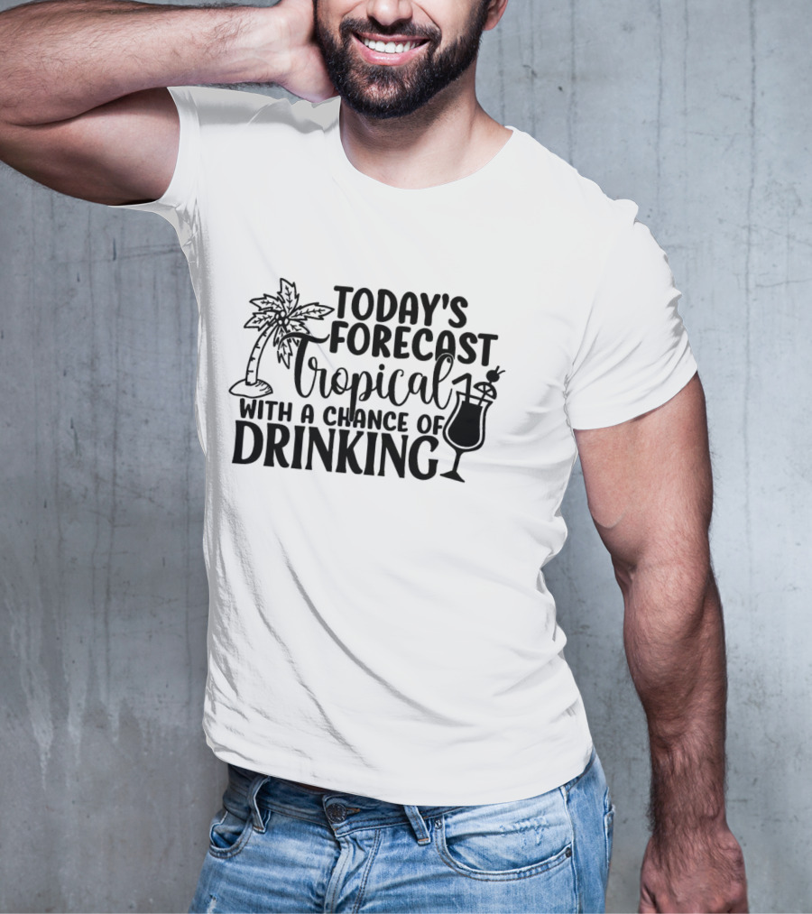 Today's Forecast Tropical With A Chance Of Drinking Palm Tree And Cocktail T-Shirt
