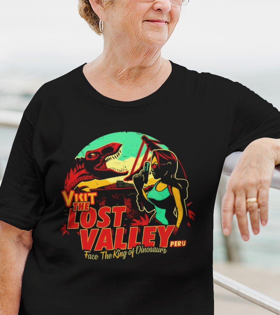 Visit The Lost Valley Peru Face The King Of Dinosaurs T-Shirt