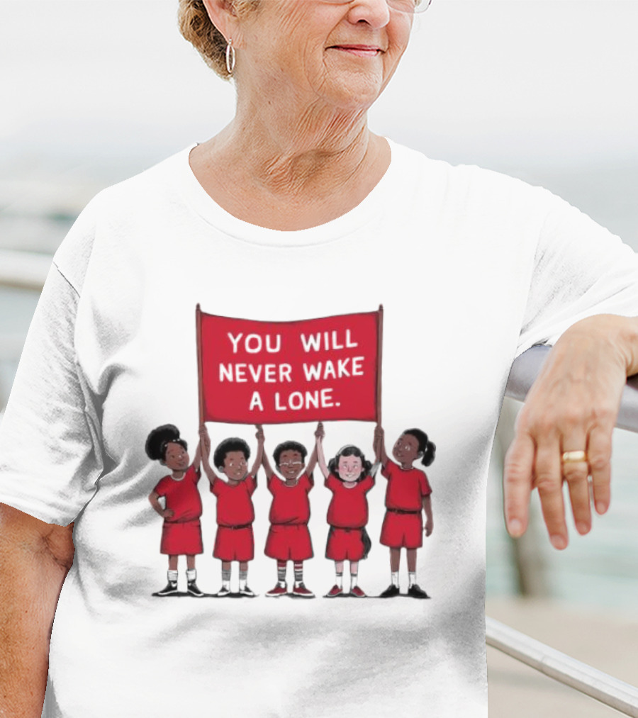 You Will Never Wake A Lone Children T-Shirt