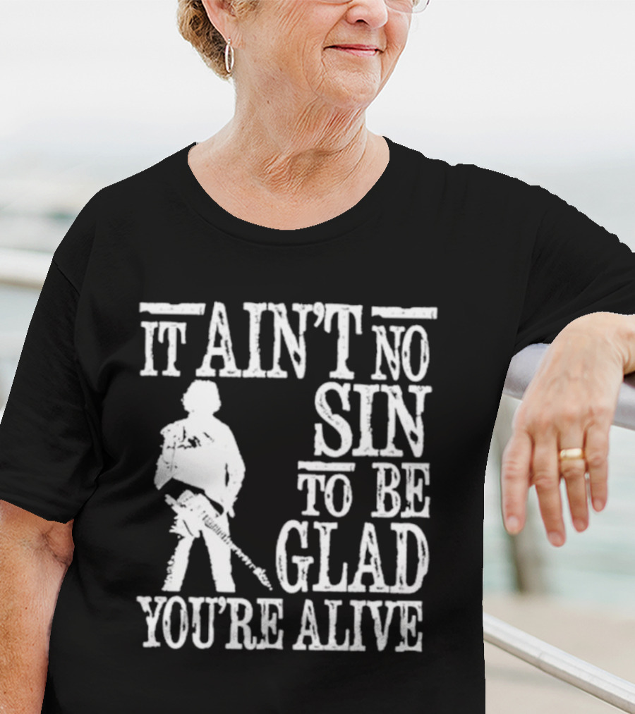 Bruce Springsteen Inspired It Ain't No Sin To Be Glad You're Alive T-Shirt