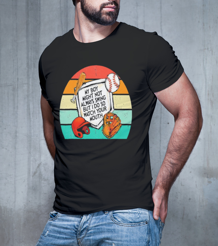 My Boy Might Not Always Swing But I Do Watch Your Mouth Vintage Baseball Bat Helmet Glove Retro Stripes T-Shirt