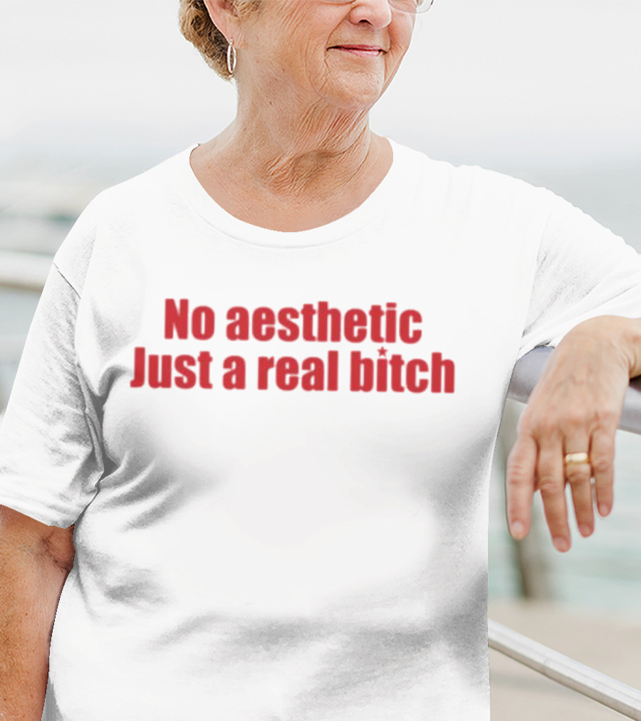 No Aesthetic Just A Real Bitch Red T-Shirt